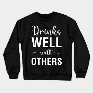 Drinks Well With Others Crewneck Sweatshirt